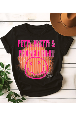 Petty, Pretty, Right Graphic Tee