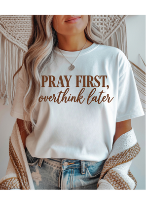 Pray First Graphic Tee